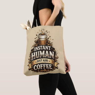 Tote Bag Humain Instantané Ajoutez du Café – Amateur de Caf