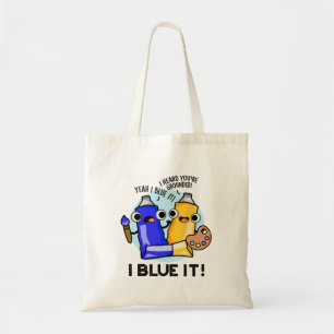 Tote Bag I Blue It Funny Artist Peinture Pun