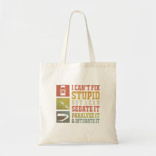 Tote Bag I Cant Fix Stupid But I Can Sedate Funny Nurse