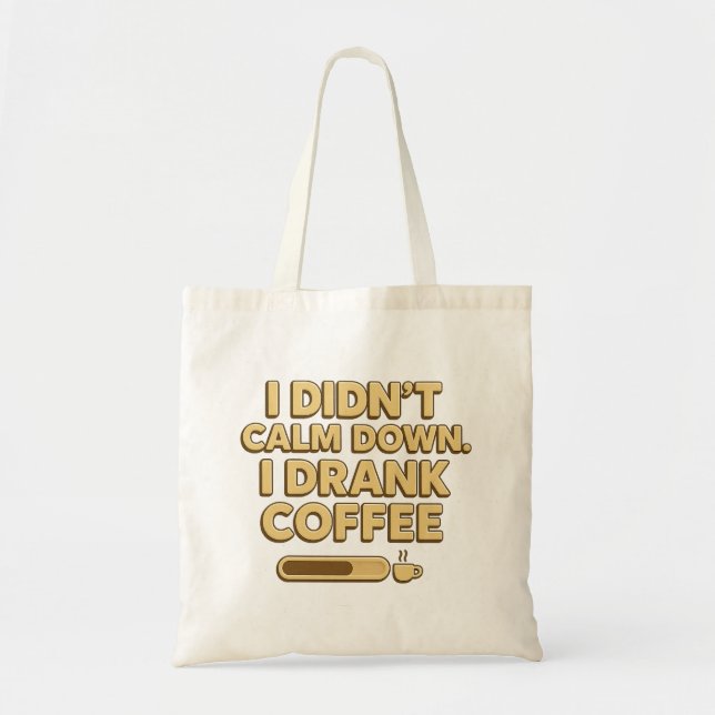 Tote Bag I Drank Coffee – Funny Coffee Quote Design (Devant)