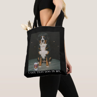 Tote Bag I Got That Dog In Me, Funny Bernese Mountain Meme