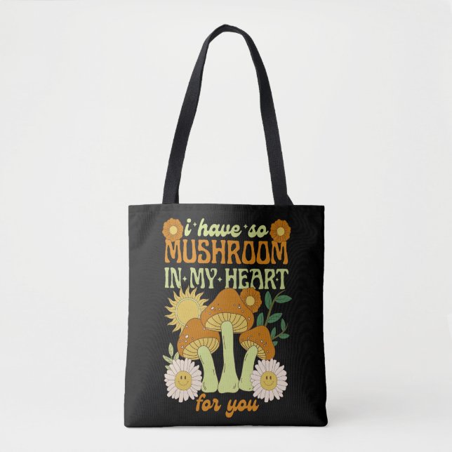 Tote Bag I Have So Mushroom in My Heart For You  (Devant)