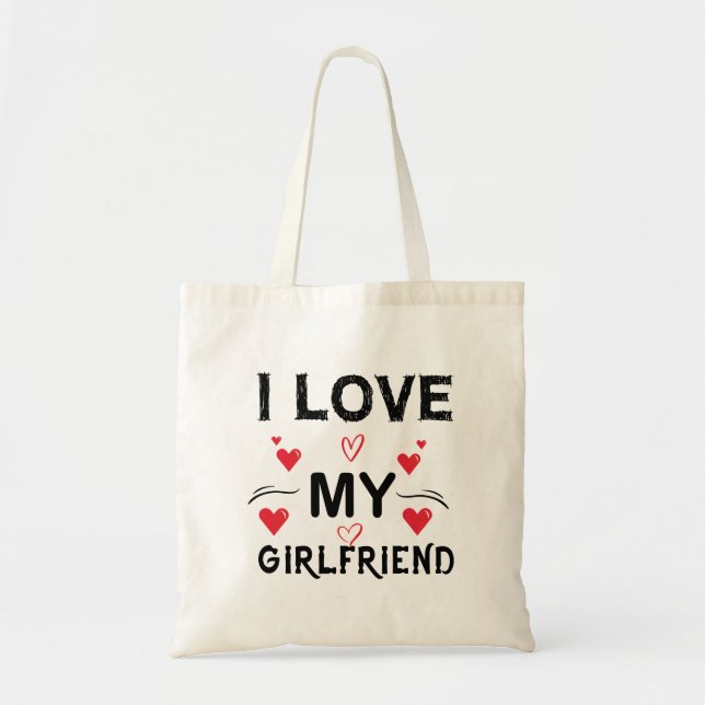 Tote Bag I Love My Girlfriend-Valentines Day-Romantic-Funny (Devant)