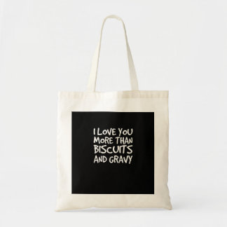 Tote Bag I Love You More Than Biscuits Gravy Funny Gift 