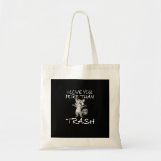 Tote Bag I Love You More Than Trash Funny Raccoon Humor 