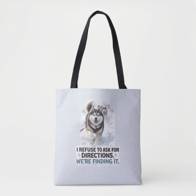 Tote Bag I Refuse to Ask for Directions funny husky quote (Devant)