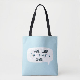 Tote Bag I Speak Fluent FRIENDS™ Quotes