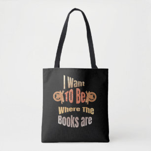 Tote Bag I Want to Be Where the Books are