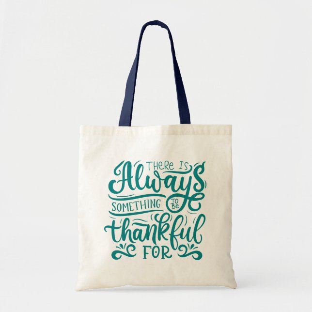 Tote Bag Il Y A Toujours Quelque Chose À Remercier Pour (Devant)