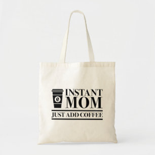 Tote Bag Instant Maman Juste Ajouter Du Café
