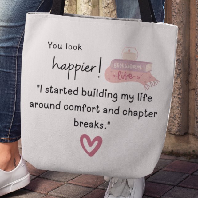 Tote Bag "J'ai commencé à construire ma vie autour des chap (You look happier! "I started building my life around comfort and chapter breaks" tote bag)