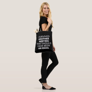 Tote Bag J'Ai Survécu À Une Autre Réunion Qui Aurait Dû Êtr