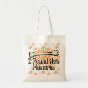 Tote Bag J'ai trouvé cet os d'humérus, drôle