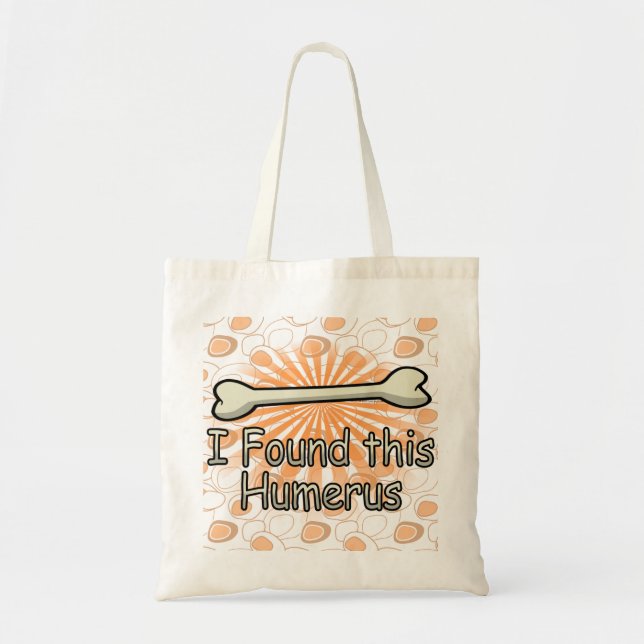 Tote Bag J'ai trouvé cet os d'humérus, drôle (Devant)