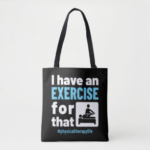 Tote Bag J'ai un exercice pour cette thérapie physique PT