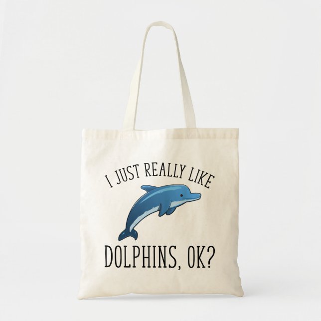 Tote Bag J'Aime Vraiment Les Dauphins, OK ? (Devant)