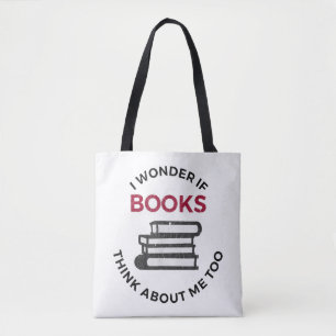 Tote Bag Je Me Demande Si Les Livres Pensent À Moi Aussi - 