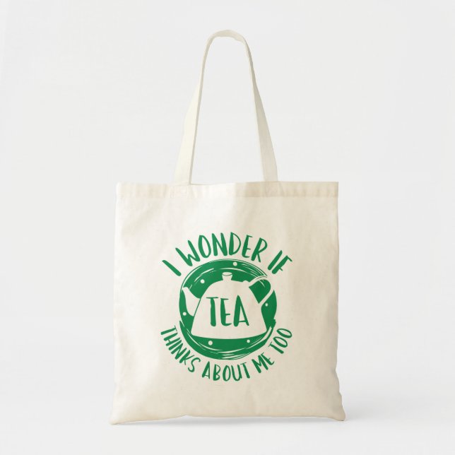 Tote Bag Je Me Demande Si Tea Pense À Moi Aussi (Devant)