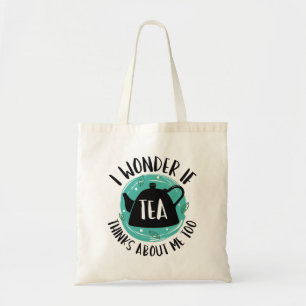 Tote Bag Je Me Demande Si Tea Pense À Moi Aussi