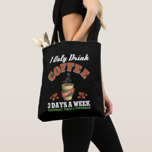 Tote Bag Je Ne Bois Que Du Café 3 Jours Par Semaine Addict
