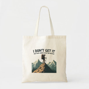 Tote Bag Je ne comprends pas le sentier si plat Randonnée