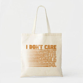 Tote Bag Je ne m'inquiète pas ce que Jésus ferait