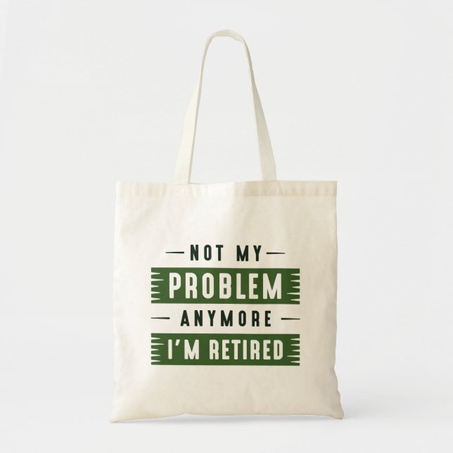 Tote Bag Je ne suis plus à la retraite (Devant)