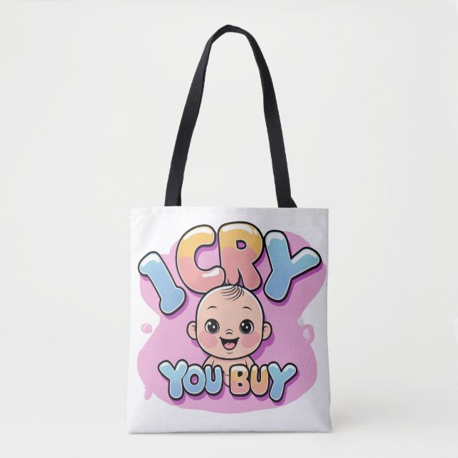 Tote Bag Je Pleure, Vous Achetez - Drôle Citation Bébé (Devant)