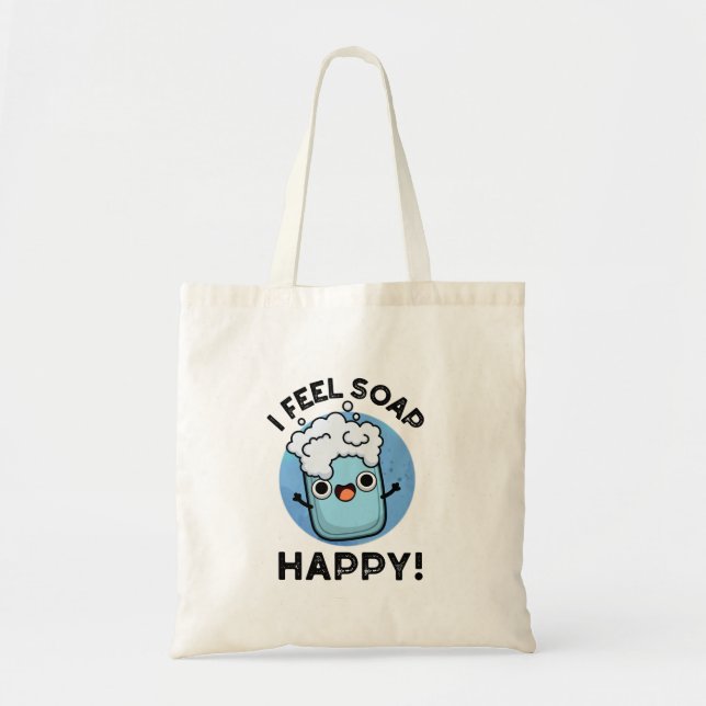Tote Bag Je Sens Savon Happy Drôle Joyeux Pun Savon Heureux (Devant)