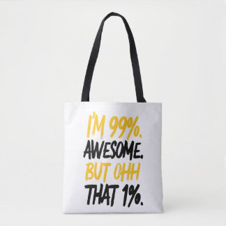 Tote Bag Je suis à 99% génial mais Ohh ce 1% Art numérique 