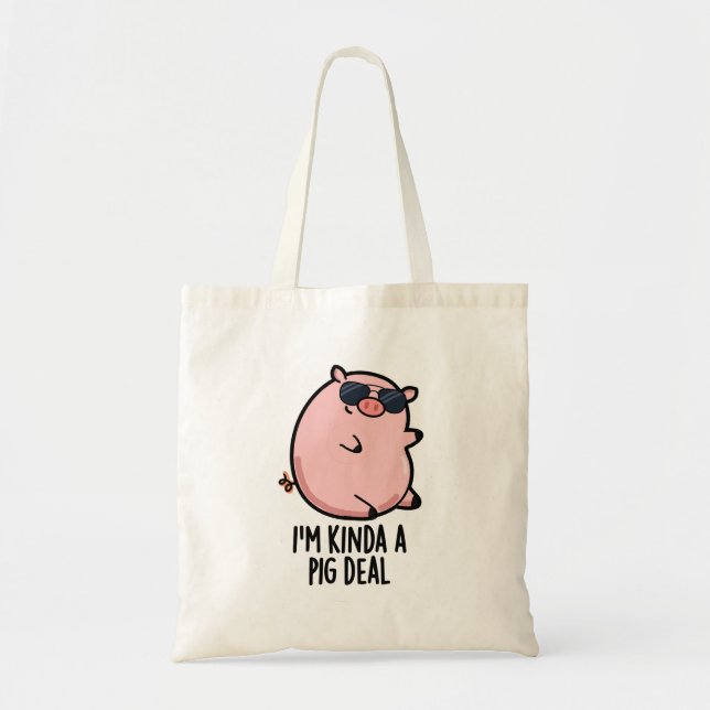 Tote Bag Je suis Kinda A Pig Deal drôle Animal Pun (Devant)