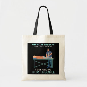 Tote Bag Je Suis Payé Pour Faire Mal Aux Gens Thérapie Phys