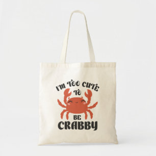 Tote Bag Je suis trop mignonne pour être crabby