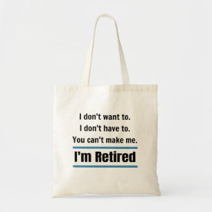 Tote Bag Je suis un Humour cadeau amusant à la retraite