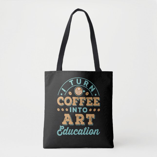 Tote Bag Je Transforme Le Café En Enseignant D'Éducation En (Devant)