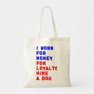 Tote Bag Je Travaille Pour L'Argent Pour La Fidélité Embauc