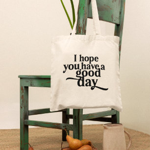 Tote Bag J'espère que vous avez un bon jour type noir
