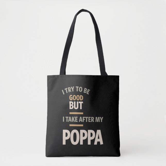Tote Bag J'Essaie D'Être Bon Mais Je Suis Après Mon Poppa - (Devant)