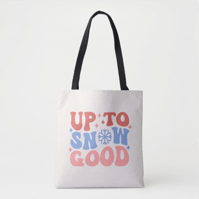 Tote Bag Jusqu'à la neige bonne - Design d'hiver amusant (Devant)