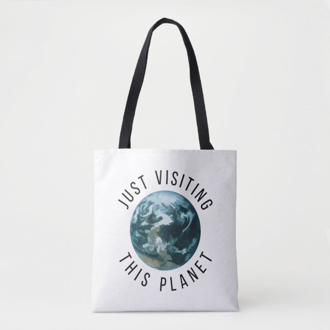 Tote Bag Juste En Visitant Cette Planète (Devant)