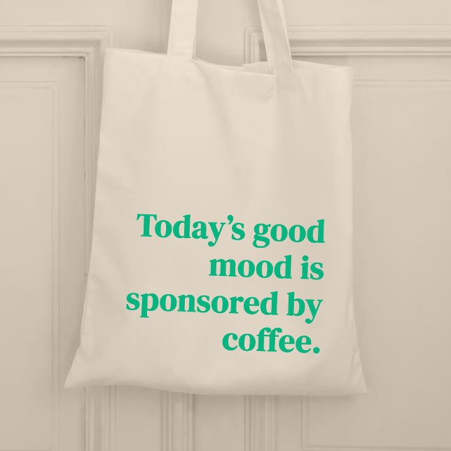 Tote Bag La bonne humeur d’aujourd’hui est commanditée par  (Créateur téléchargé)