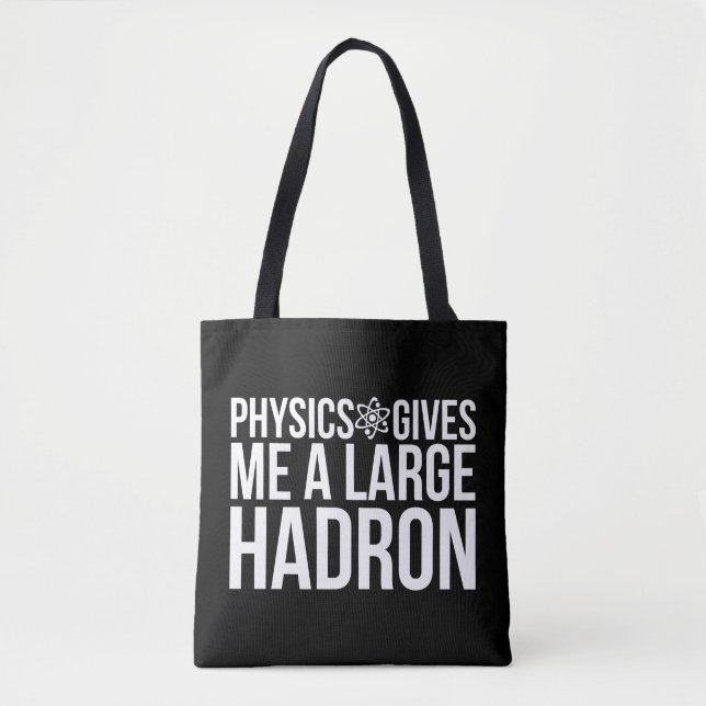 Tote Bag La physique me donne un grand Hadron (Devant)