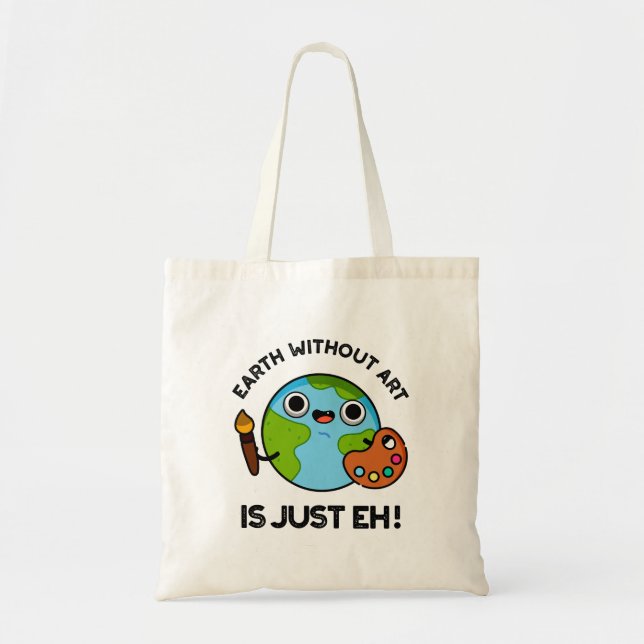 Tote Bag La Terre Sans Art N'Est Que Eh Drôle Pun Astronomi (Devant)