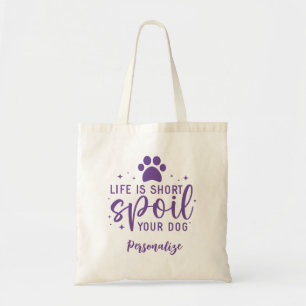 Tote Bag La Vie Amusante Est Courte Gaine Votre Chien Citer