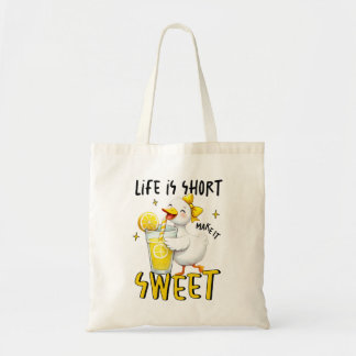Tote Bag La vie est courte, rendez-la douce - Oie Ridicule