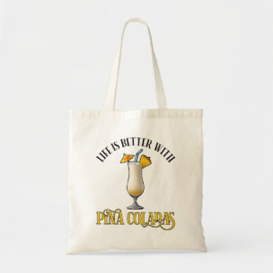 Tote Bag La vie est meilleure avec des Pina Coladas