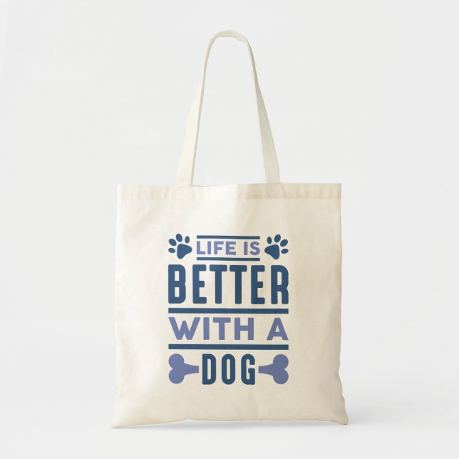 Tote Bag La Vie Est Meilleure Avec Un Chien (Devant)
