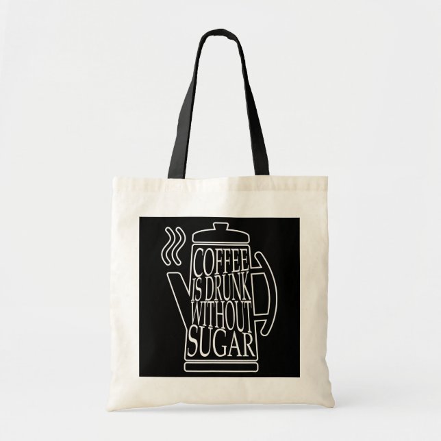 Tote Bag le café est bu sans sucre (Devant)
