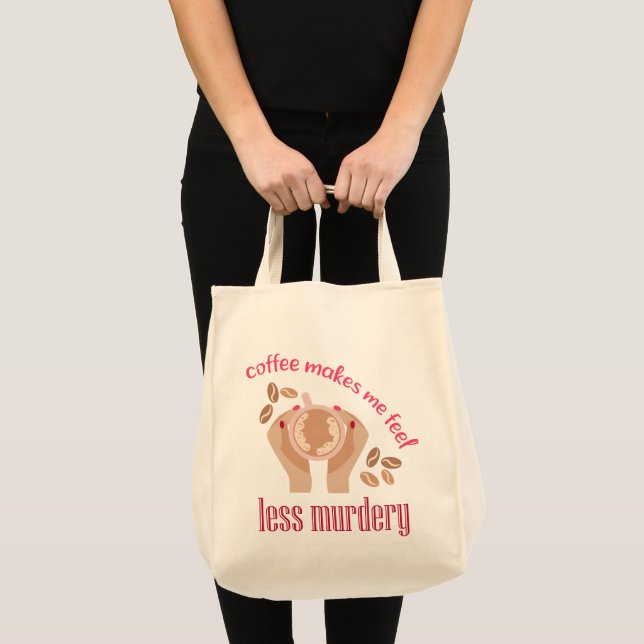 Tote Bag Le café me fait me sentir moins meurtrier et drôle (Devant (produit))