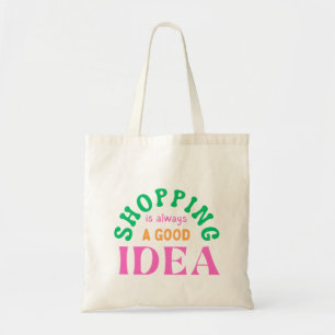 Tote Bag Le shopping est toujours une bonne idée